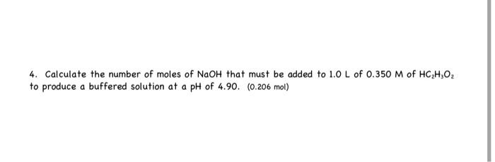 Solved 4. Calculate the number of moles of NaOH that must be | Chegg.com