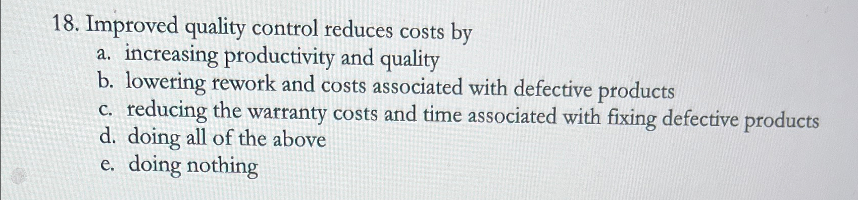 Improved quality control reduces costs bya. | Chegg.com