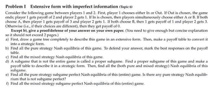 Problem I Extensive form with imperfect information (Topic 6)
Consider the following game between players 1 and 2. First, pla