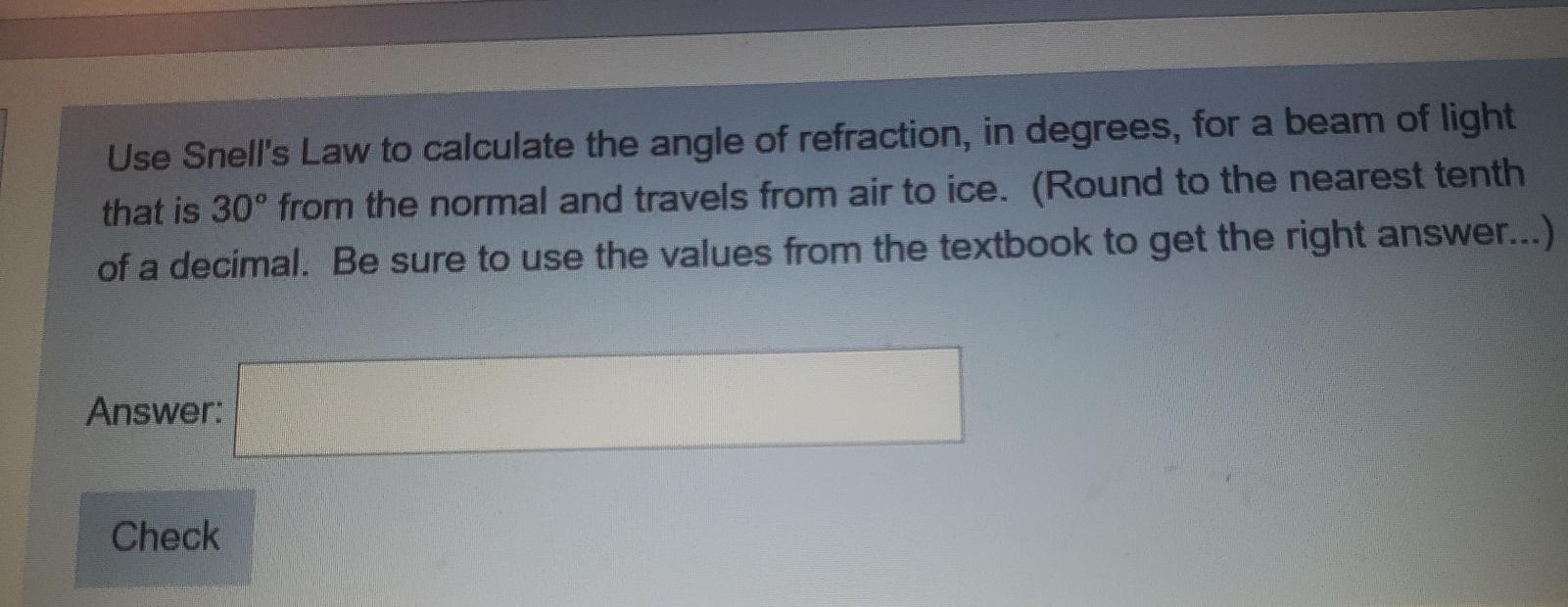Solved Use Snell's Law to calculate the angle of refraction,