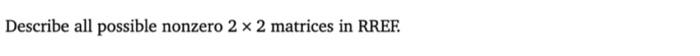 Describe all possible nonzero \( 2 \times 2 \) matrices in RREF.