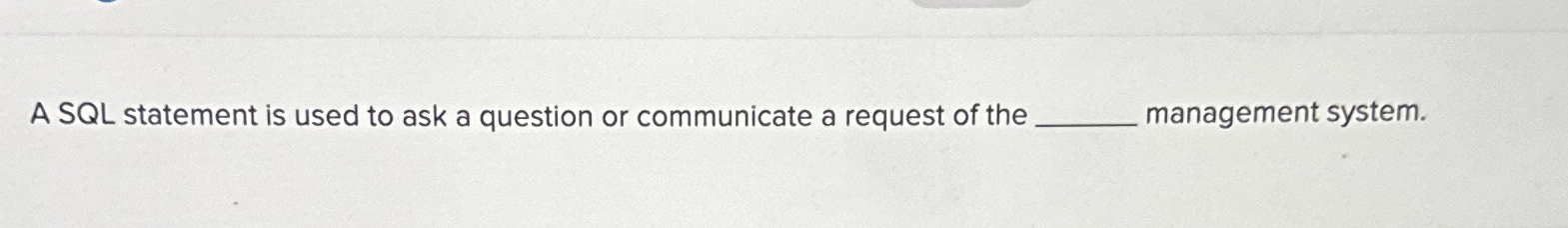 Solved A SQL statement is used to ask a question or | Chegg.com