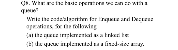 Solved Q8. What are the basic operations we can do with a | Chegg.com