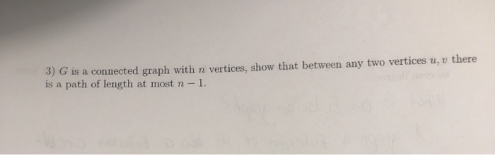 Solved 3) G is a connected graph with n vertices, show that | Chegg.com