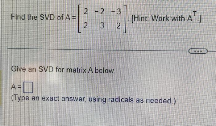 Solved Find An Svd Of The Matrix A Give An Svd Chegg Com