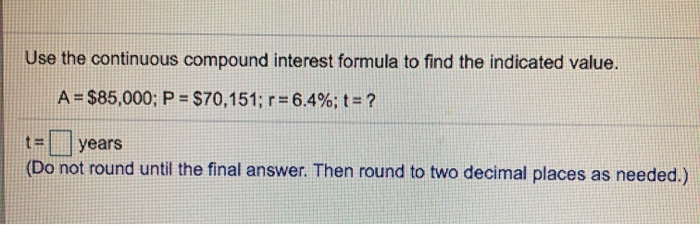 Solved Use the continuous compound interest formula to find | Chegg.com