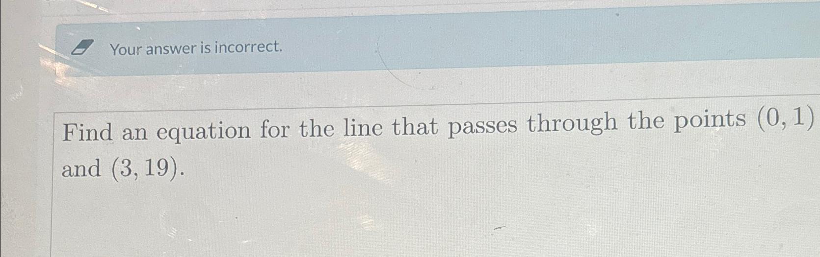 Solved Your answer is incorrect.Find an equation for the | Chegg.com