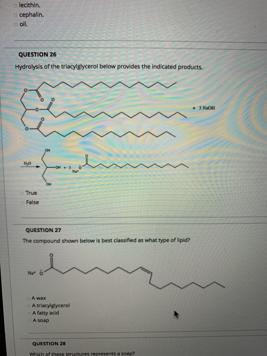 Solved lecithin. cephalin. oil QUESTION 26 Hydrolysis of the