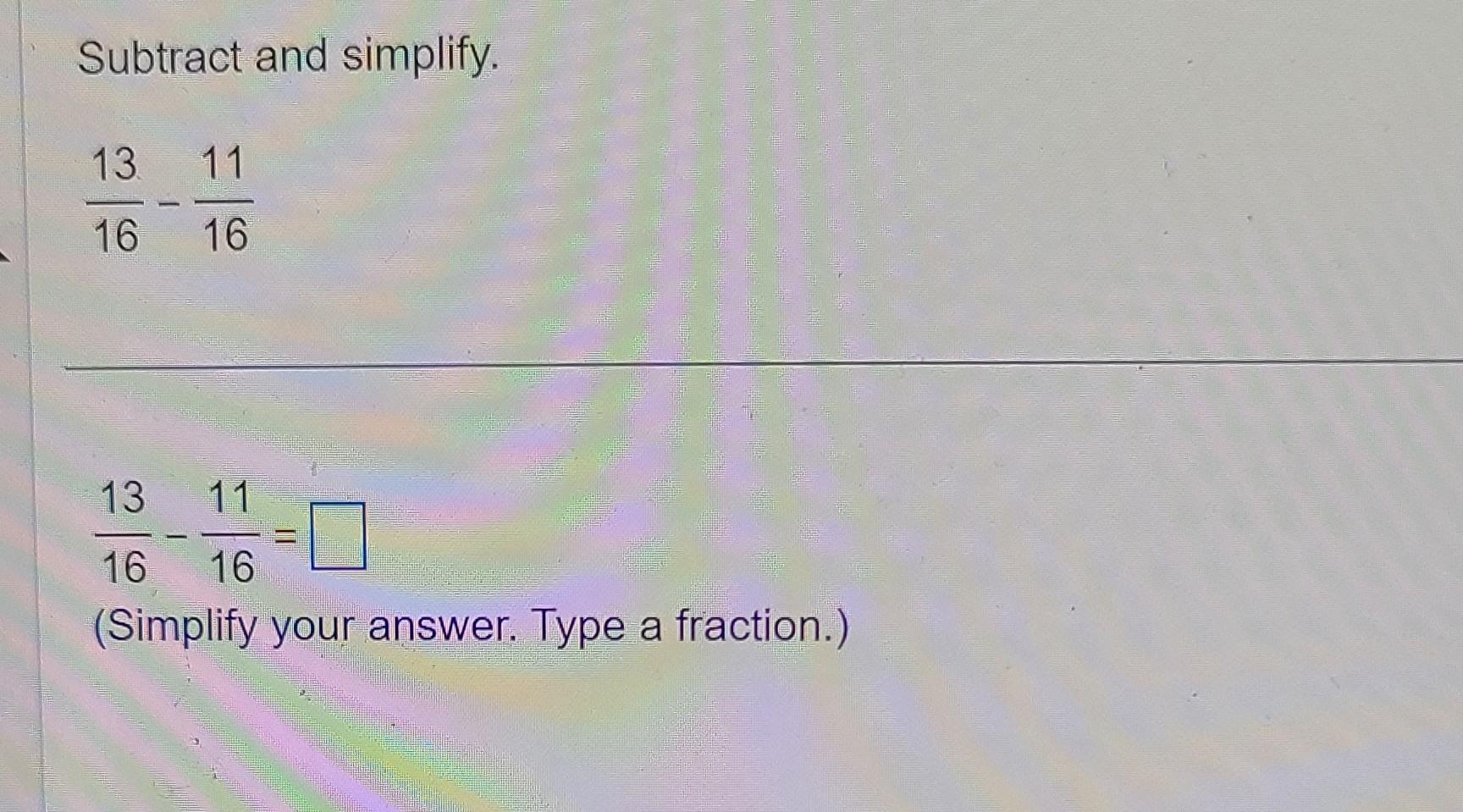 Solved Subtract and simplify. 1613−1611 1613−1611= (Simplify