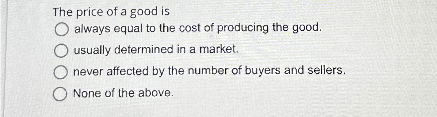Solved The price of a good is always equal to the cost of | Chegg.com