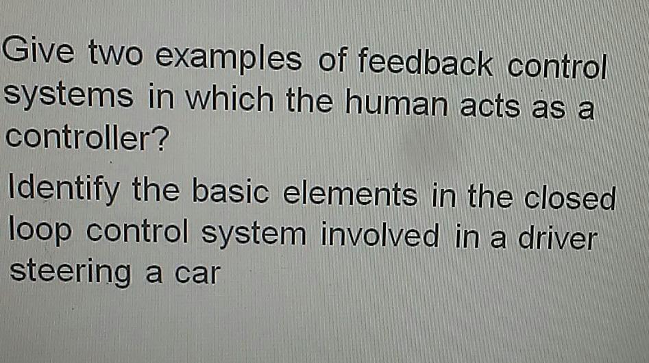 Solved Give two examples of feedback control systems in