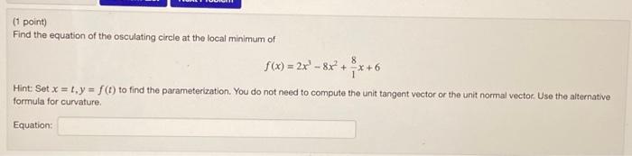 Solved (1 point) Find the equation of the osculating circle | Chegg.com