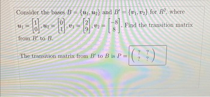 Solved Consider The Bases B = {U1, Uz} And B' = {V1, V2} For | Chegg.com