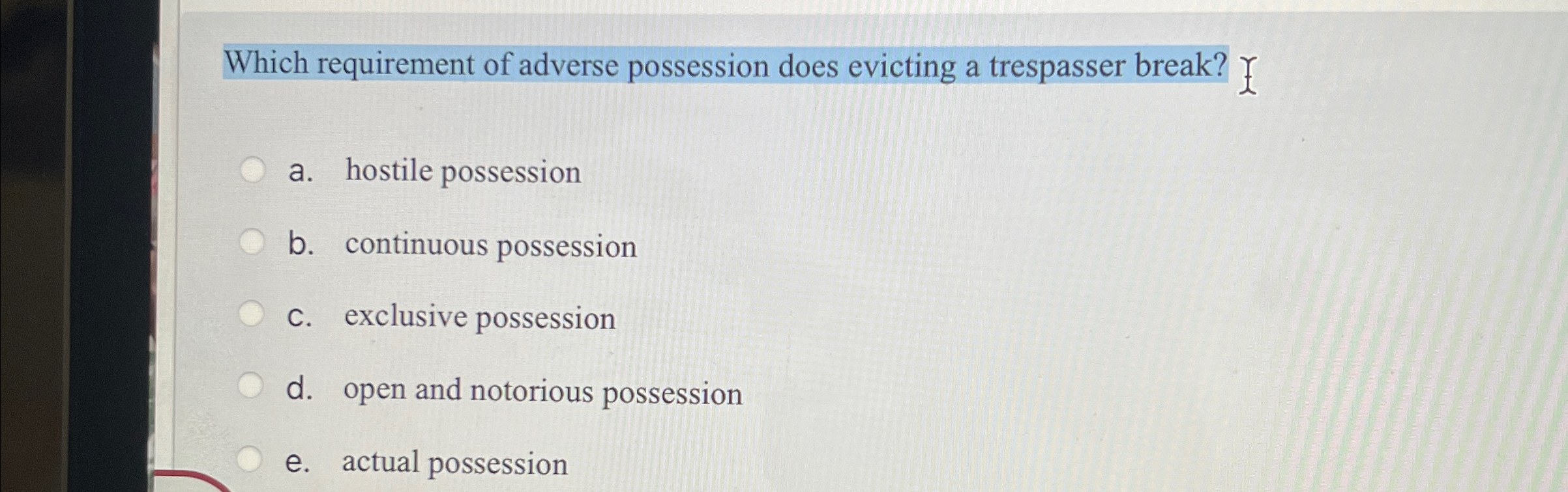 Solved Which requirement of adverse possession does evicting | Chegg.com