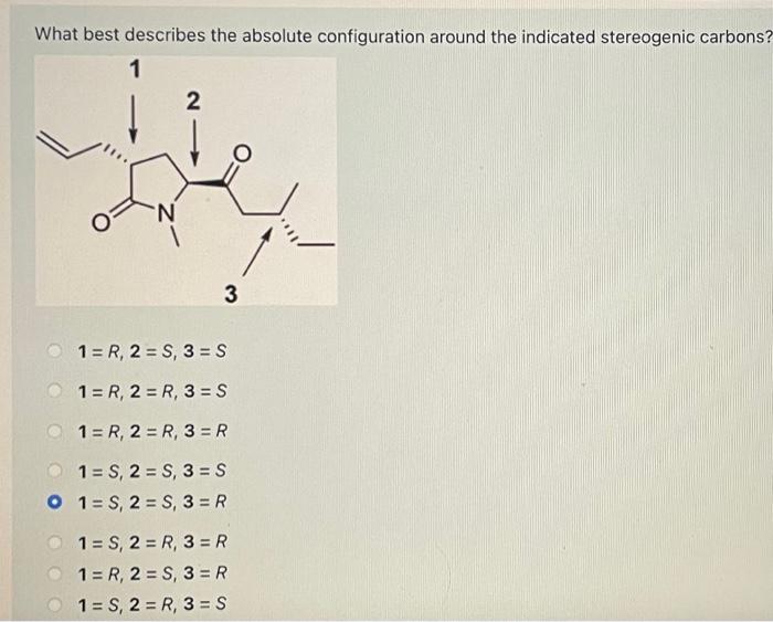 Solved What Best Describes The Absolute Configuration Around | Chegg.com