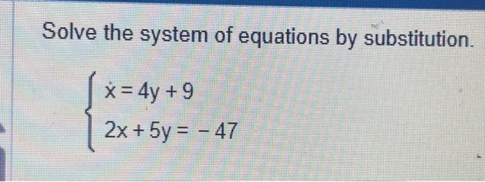 Solved Solve the system of equations by substitution. X = 4y | Chegg.com
