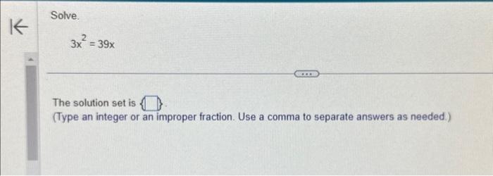 Solved Solve. 3x2=39x The solution set is (Type an integer | Chegg.com