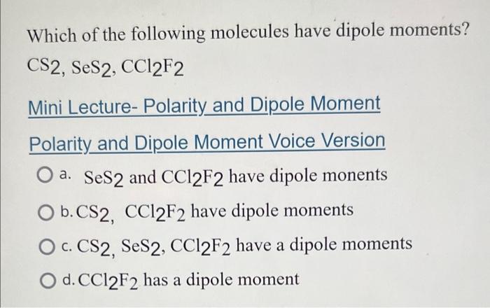 [Solved]: Which of the following molecules have dipole mome