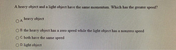 A heavy object and a light object have the same | Chegg.com
