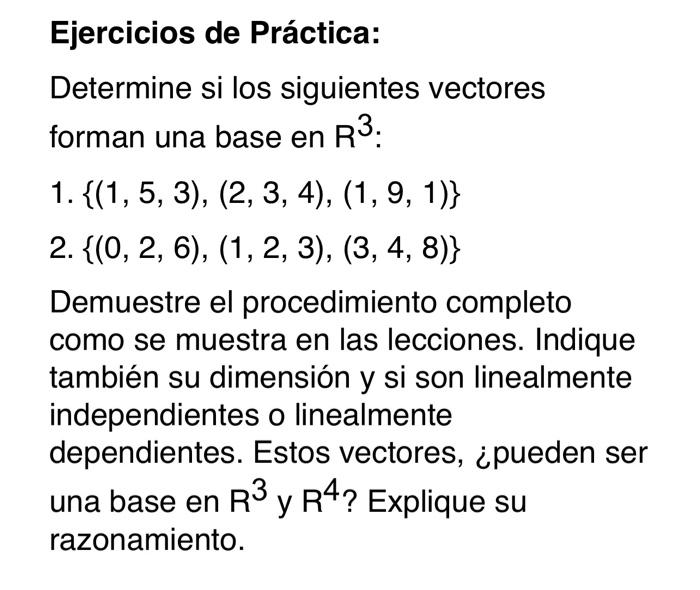 Ejercicios de Práctica: Determine si los siguientes vectores forman una base en \( \mathrm{R}^{3} \) : 1. \( \{(1,5,3),(2,3,4