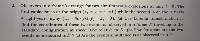 Solved 2. Observers in a frame S arrange for two | Chegg.com