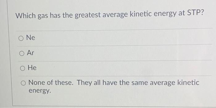 solved-which-gas-has-the-greatest-average-kinetic-energy-at-chegg