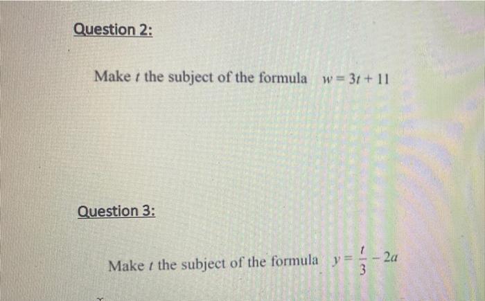 Solved Question 2: Make + the subject of the formula w = 3t+ | Chegg.com