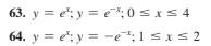 63. y = e: y = ³; 0≤x≤ 4 64. yey=-e²²:1≤x≤ 2