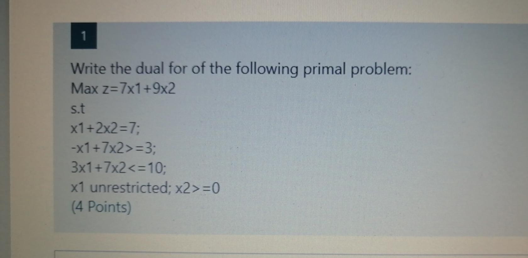 Solved 1 Write the dual for of the following primal problem: | Chegg.com