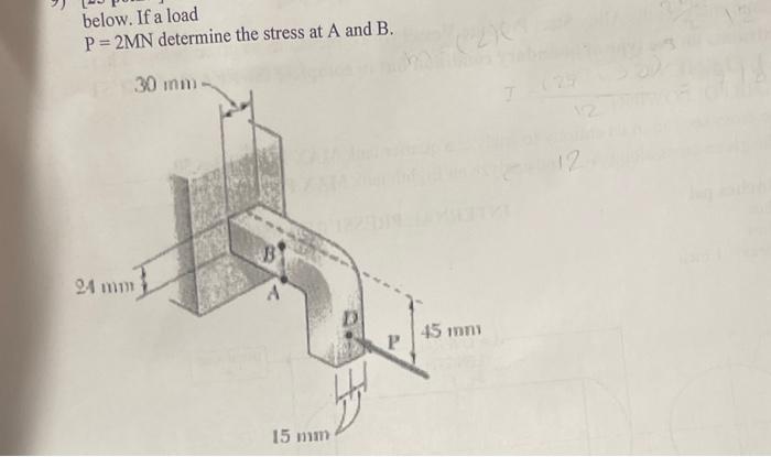 Solved below. If a load P=2MN determine the stress at A and | Chegg.com