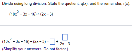Solved (10x2-3x-16)÷(2x-3)=,+?2x-3(Simplify your answers. Do | Chegg.com