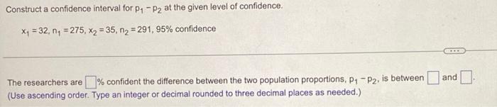 Solved Construct a confidence interval for P1 - P2 at the | Chegg.com