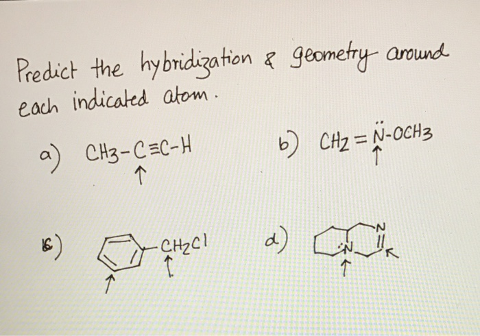 Solved Predict the hybridization & geometry around each | Chegg.com