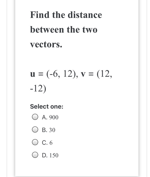 Solved Find the distance between the two vectors. u = (-6, | Chegg.com