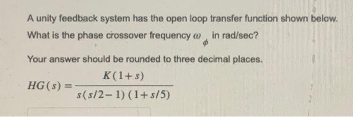 Solved A unity feedback system has the open loop transfer | Chegg.com
