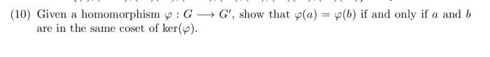 Solved (10) Given a homomorphism φ:G G′, show that φ(a)=φ(b) | Chegg.com