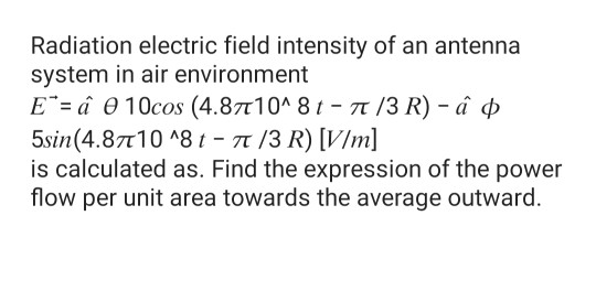 Solved Radiation Electric Field Intensity Of An Antenna S Chegg Com