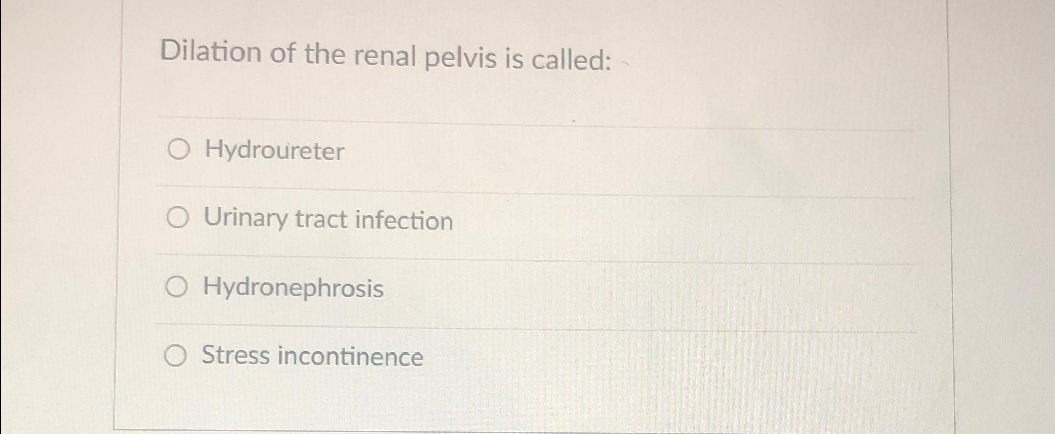 solved-dilation-of-the-renal-pelvis-is-chegg