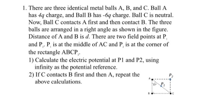 Solved 1. There Are Three Identical Metal Balls A, B, And C. | Chegg.com