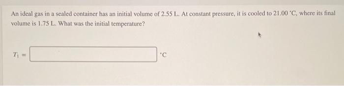 Solved An ideal gas in a sealed container has an initial | Chegg.com