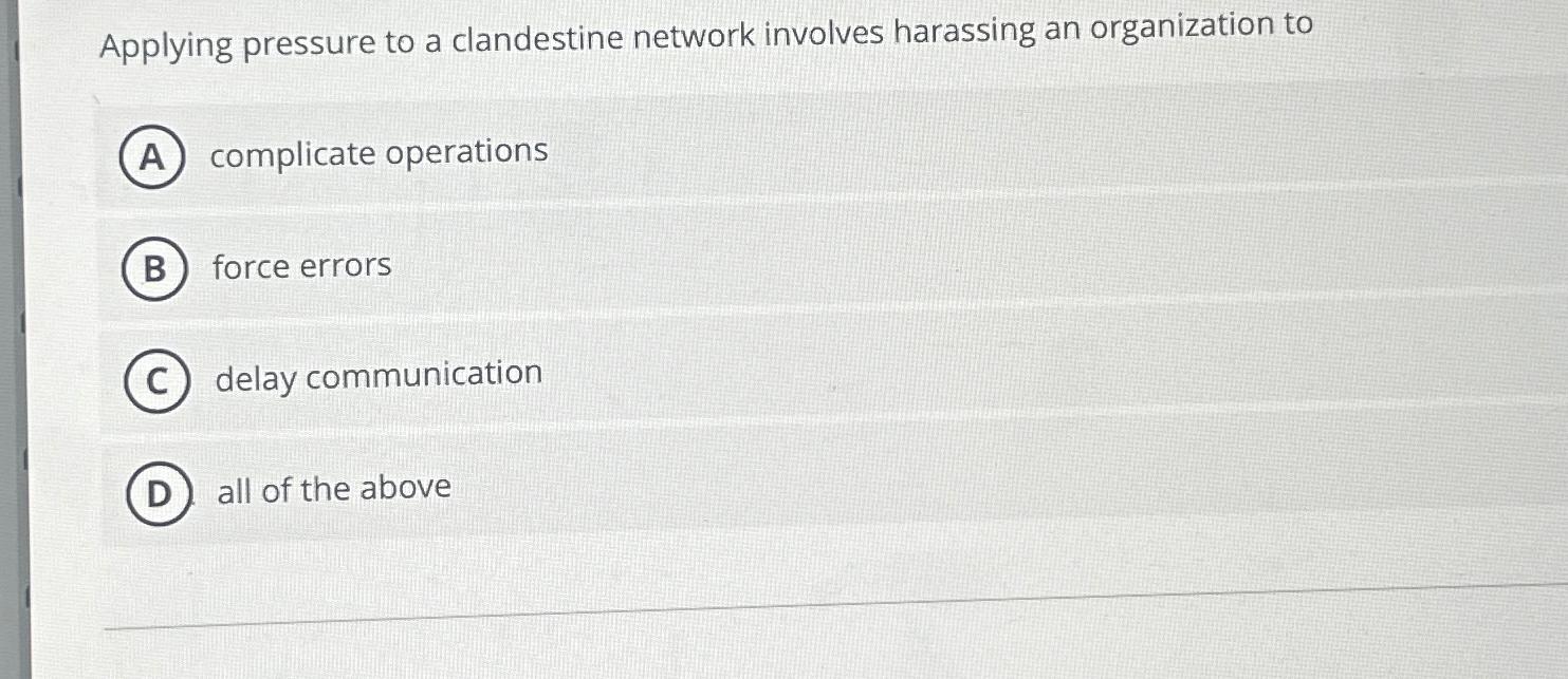 Solved Applying pressure to a clandestine network involves | Chegg.com