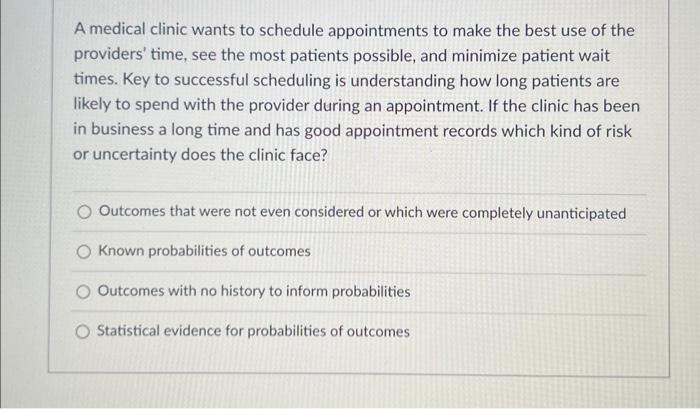 Solved A medical clinic wants to schedule appointments to | Chegg.com