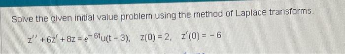 Solved Solve the given initial value problem using the | Chegg.com