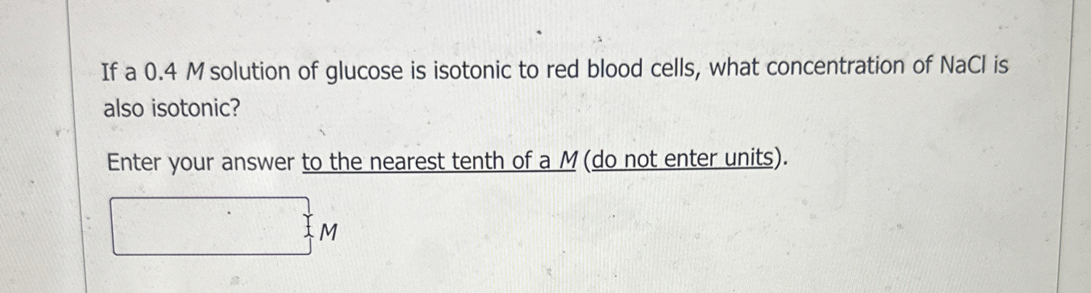 Solved If a 0.4 ﻿M solution of glucose is isotonic to red | Chegg.com