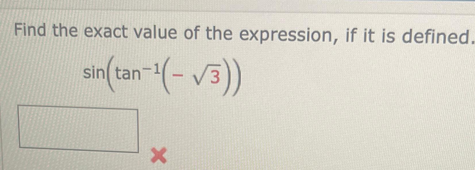 Solved Find the exact value of the expression, if it is | Chegg.com