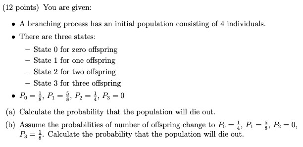 Branch Method Probability Solved (12 points) You are given: • A branching process has | Chegg.com
