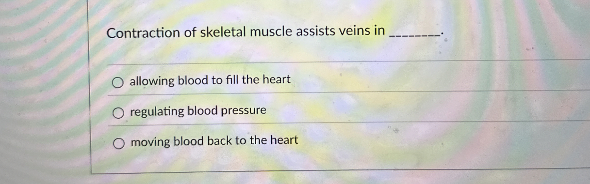 Solved Contraction of skeletal muscle assists veins