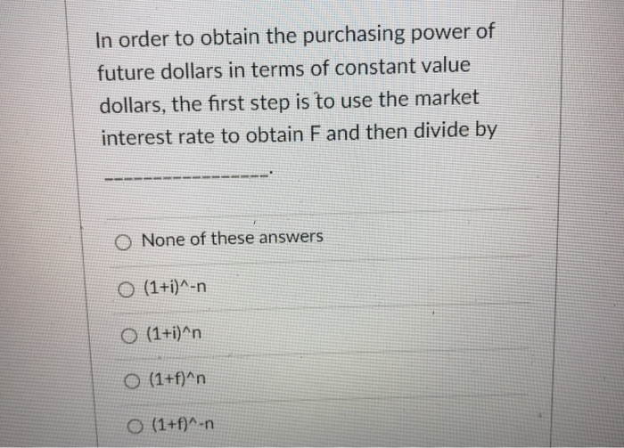 Solved In order to obtain the purchasing power of future | Chegg.com