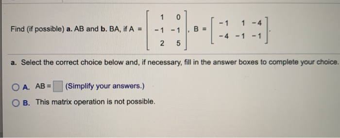 Solved 1 0 1 - 4 Find (if possible) a. AB and b. BA, if A = | Chegg.com