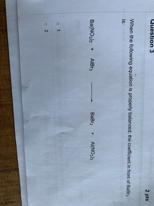 Solved Question 3 2 pts When the following equation is | Chegg.com